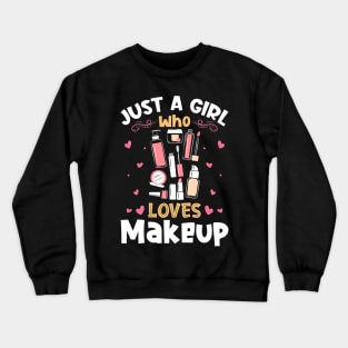 Just a Girl who Loves Makeup Artist Crewneck Sweatshirt